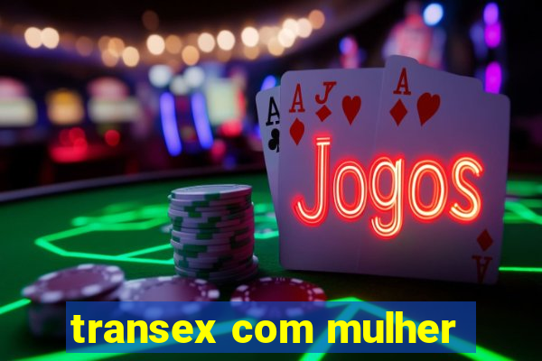 transex com mulher